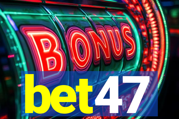 bet47