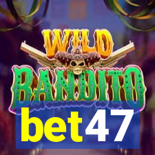 bet47