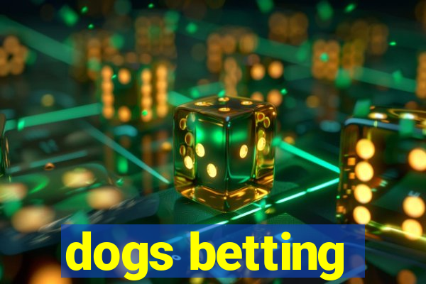 dogs betting