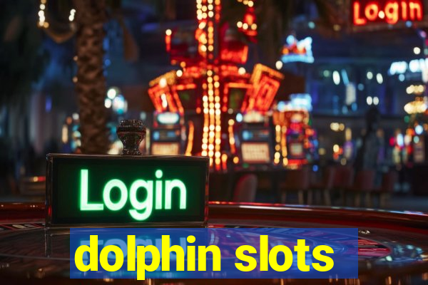 dolphin slots