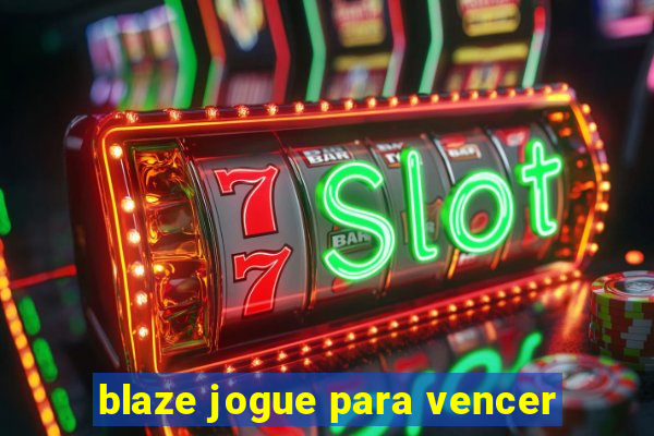 blaze jogue para vencer