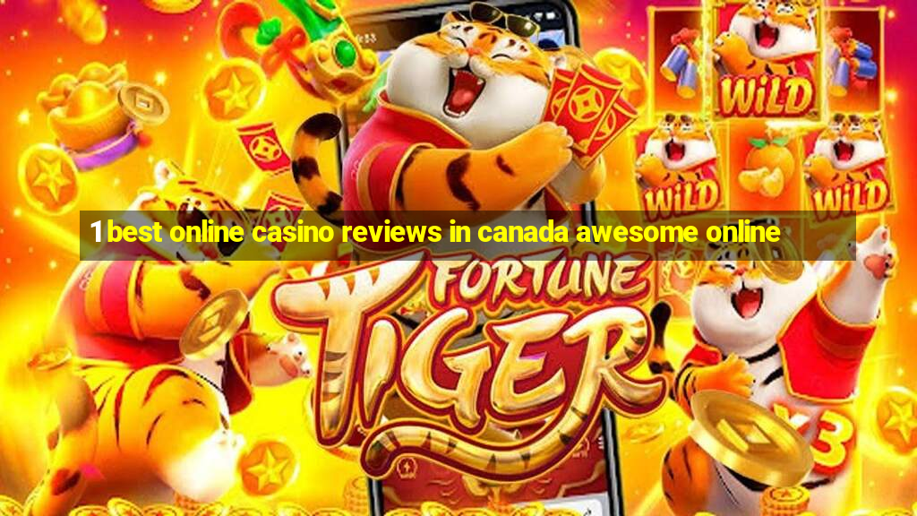 1 best online casino reviews in canada awesome online