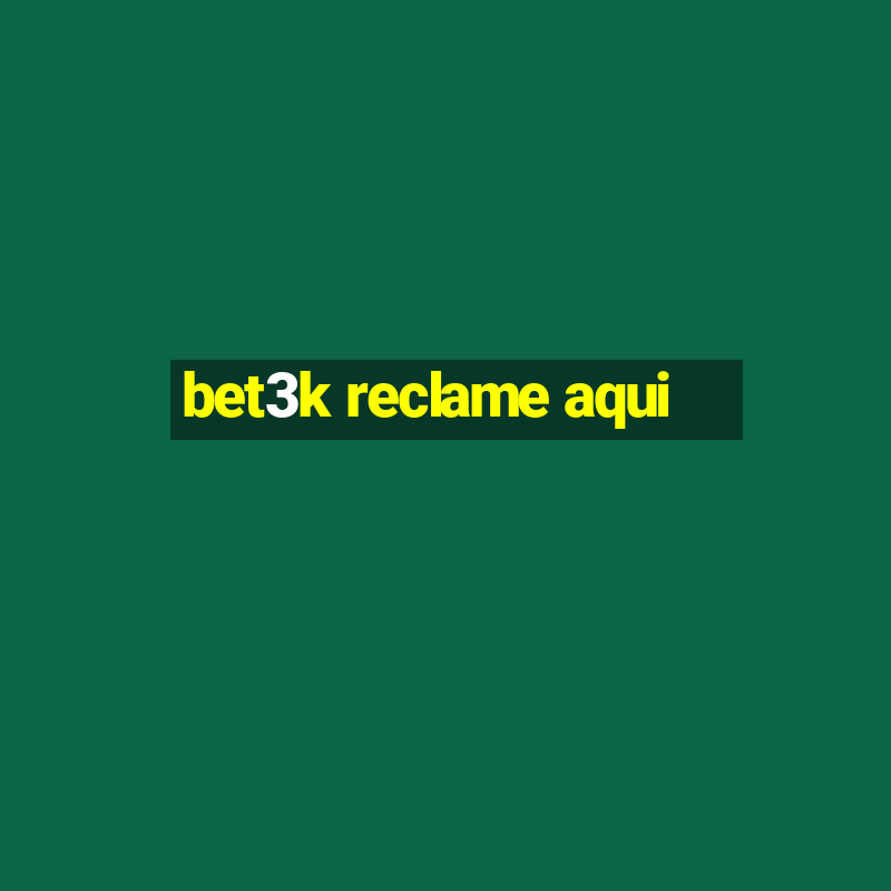 bet3k reclame aqui