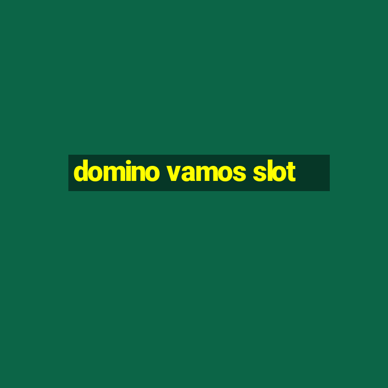 domino vamos slot