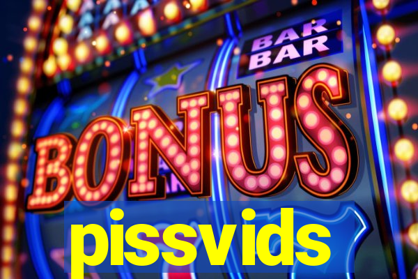 pissvids