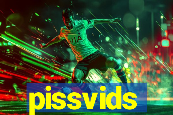 pissvids