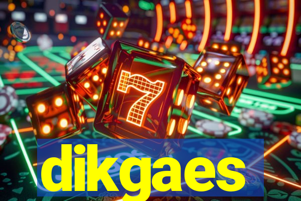 dikgaes