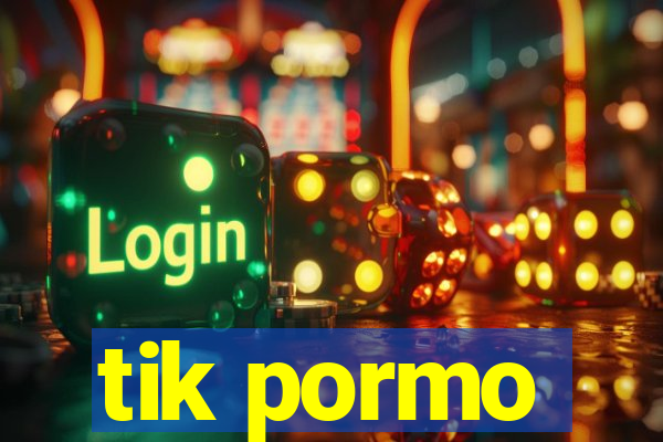 tik pormo