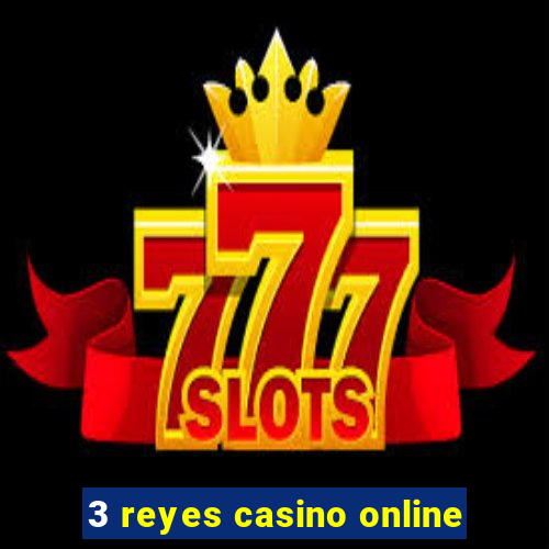 3 reyes casino online