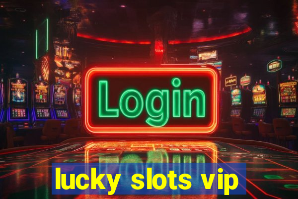 lucky slots vip