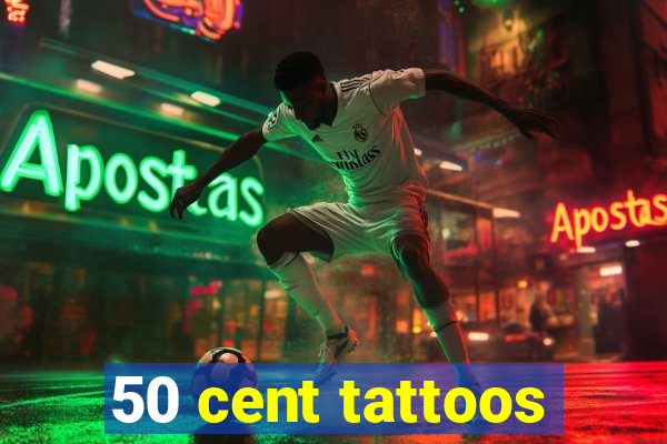 50 cent tattoos