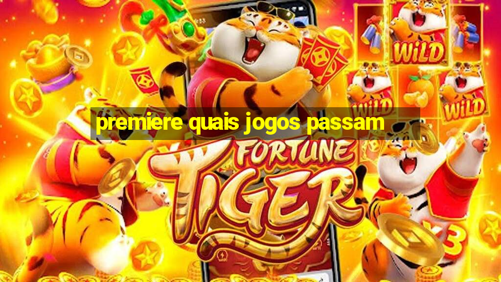 premiere quais jogos passam