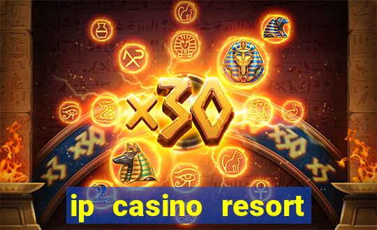 ip casino resort spa hotel biloxi