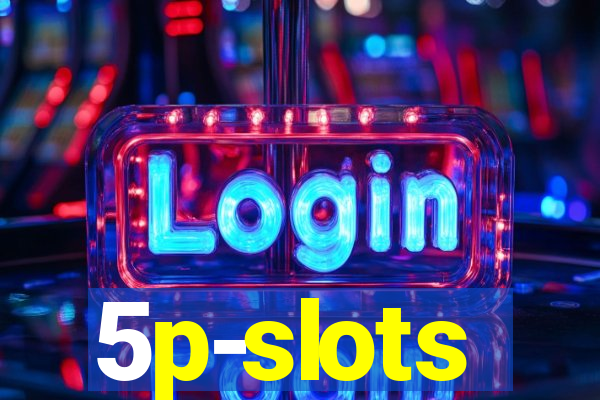 5p-slots