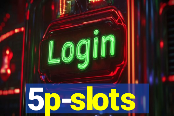 5p-slots