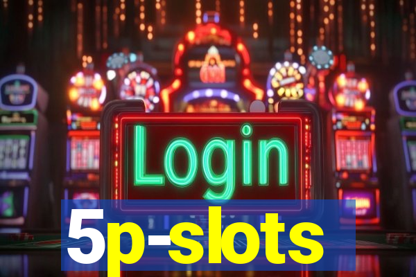 5p-slots