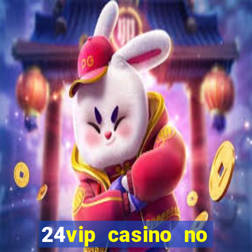 24vip casino no deposit bonus codes 2021