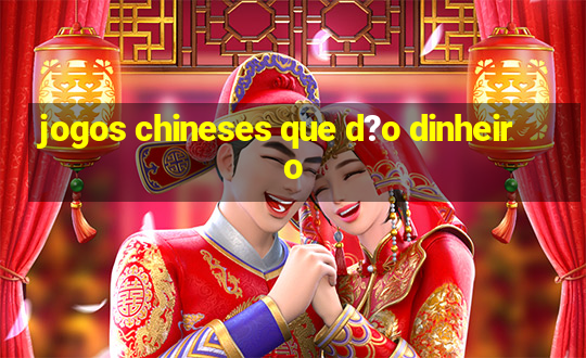 jogos chineses que d?o dinheiro