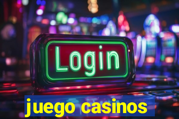 juego casinos