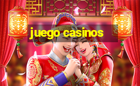 juego casinos