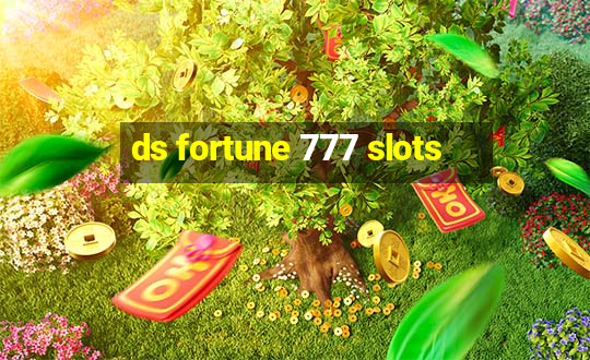 ds fortune 777 slots