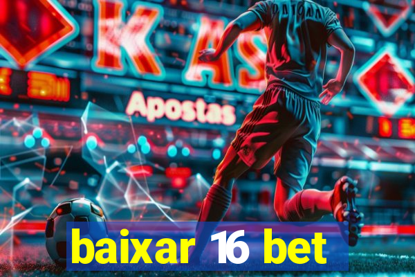 baixar 16 bet