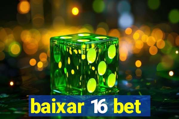 baixar 16 bet