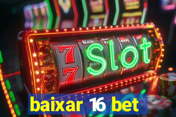 baixar 16 bet