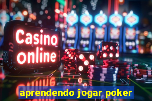 aprendendo jogar poker