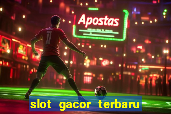 slot gacor terbaru hari ini