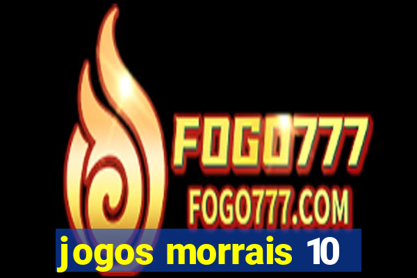 jogos morrais 10