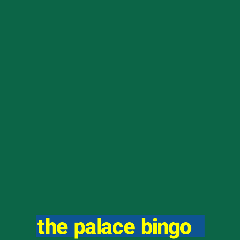 the palace bingo