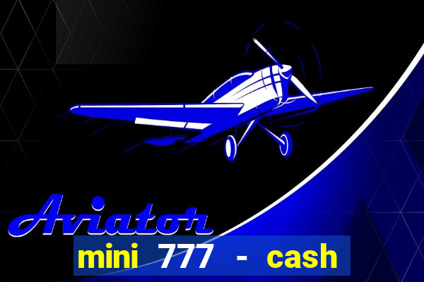 mini 777 - cash slot machine