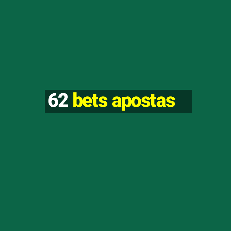 62 bets apostas