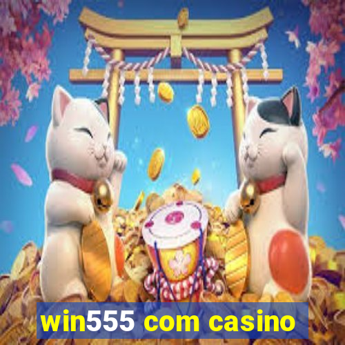 win555 com casino