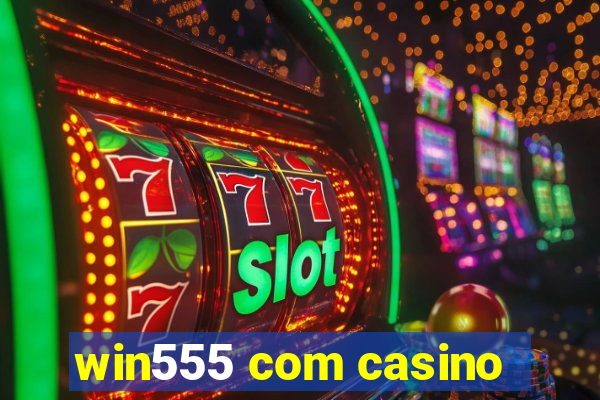 win555 com casino