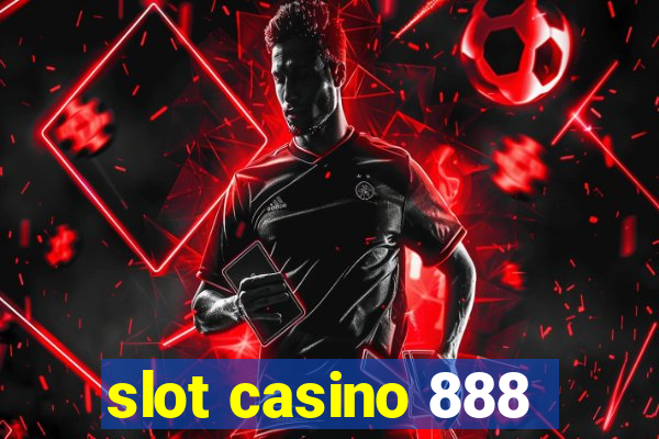 slot casino 888