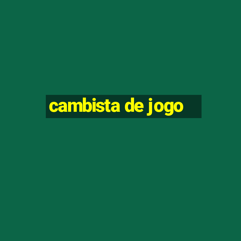 cambista de jogo