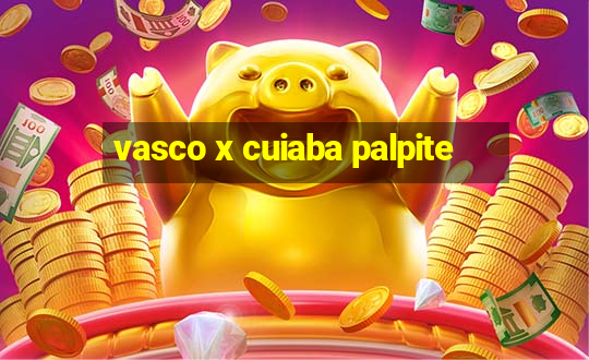 vasco x cuiaba palpite