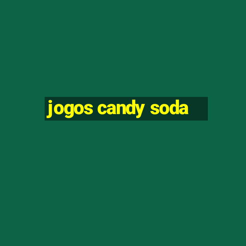 jogos candy soda