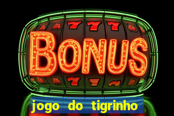 jogo do tigrinho ultimas noticias