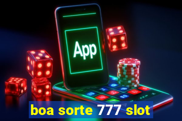 boa sorte 777 slot