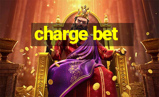 charge bet