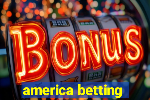 america betting