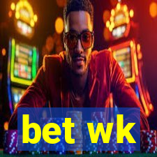 bet wk