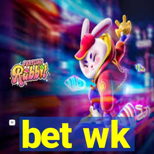 bet wk