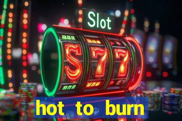 hot to burn extreme slot free