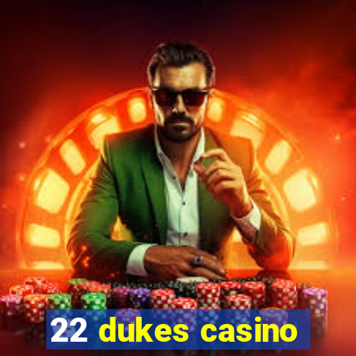 22 dukes casino