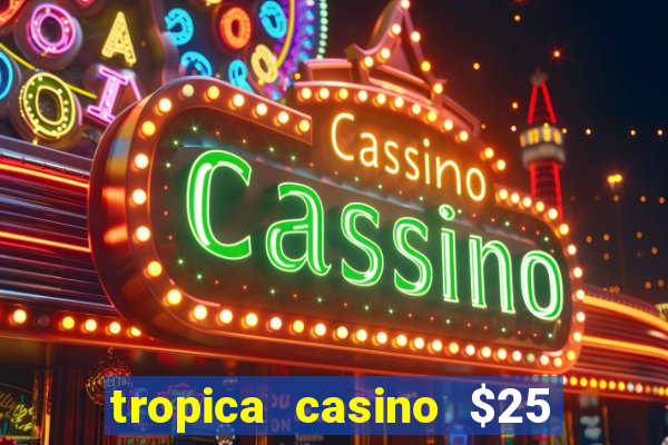 tropica casino $25 no deposit bonus