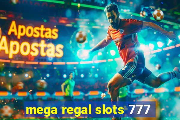 mega regal slots 777